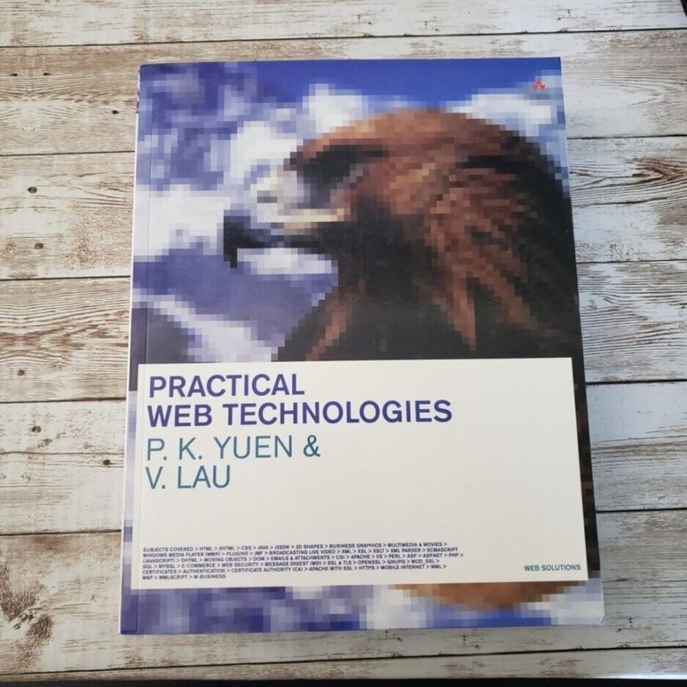 Practical Web Technologies P.K Yuen & V. Lau ISBN 0-201-75076-7 - Used